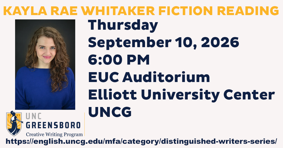 Poster for Kayla Rae Whitaker Fiction Reading - Distinguished Visiting Writers Series